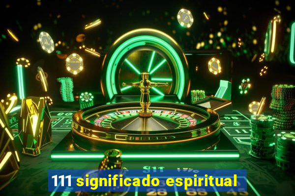 111 significado espiritual